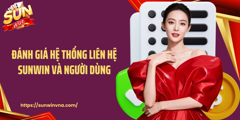 Đánh giá hệ thống liên hệ Sunwin và người dùng
