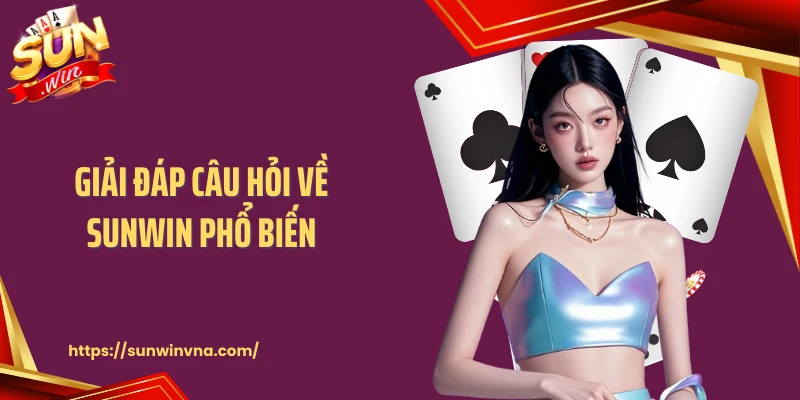 Giải đáp câu hỏi về SUNWIN phổ biến