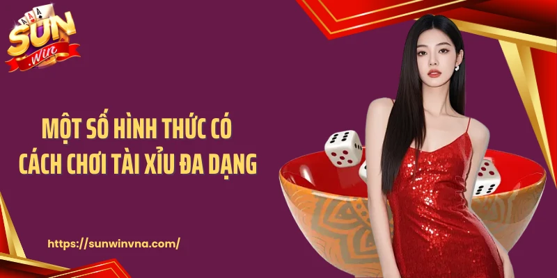 Một số hình thức có cách chơi tài xỉu đa dạng 