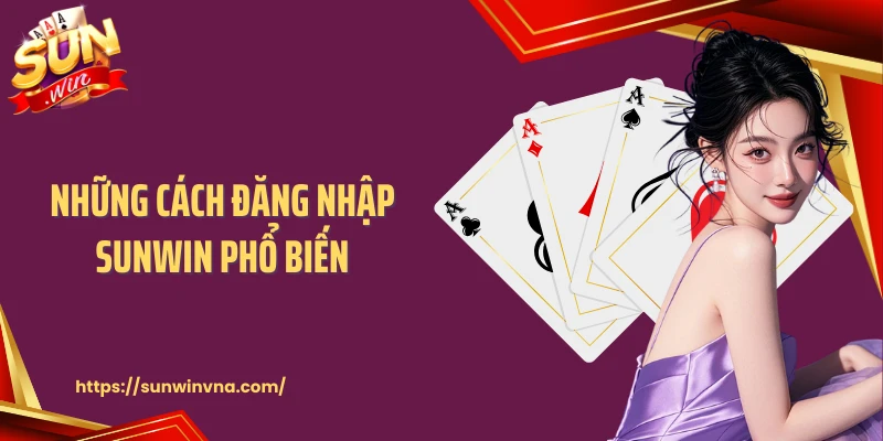 Những cách đăng nhập SUNWIN phổ biến