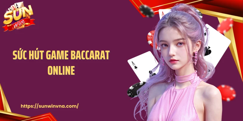 Sức hút game baccarat online