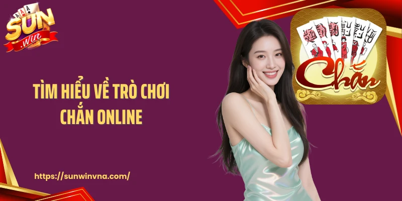 Tìm hiểu về trò chơi chắn online